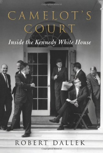 Robert Dallek/Camelot's Court@ Inside the Kennedy White House